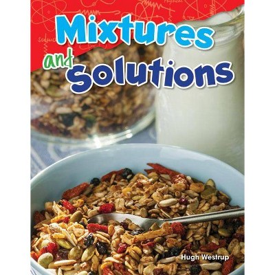 Mixtures and Solutions - (Science Readers) by  Hugh Westrup (Paperback)