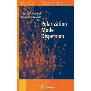Polarization Mode Dispersion - (Optical and Fiber Communications Reports) by  Andrea Galtarossa & Curtis R Menyuk (Hardcover) - 1 of 1