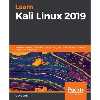 Learn Kali Linux 2019 - by  Glen D Singh (Paperback)