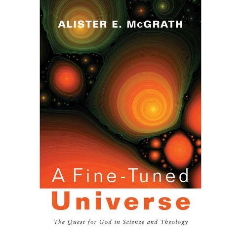 A Fine-Tuned Universe - (2009 Gifford Lectures) by  Alister E McGrath (Paperback) - image 1 of 1