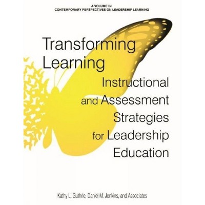 Transforming Learning - (Contemporary Perspectives on Leadership Learning) by  Kathy L Guthrie & Daniel M Jenkins (Paperback)