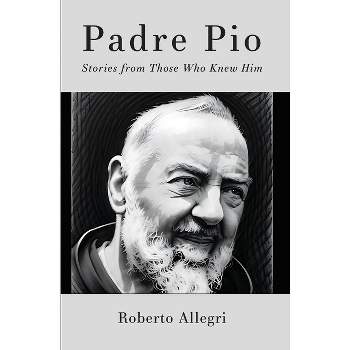 Padre Pio - by  Roberto Allegri (Paperback)