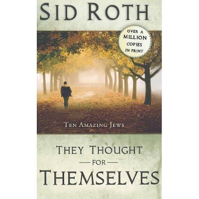 They Thought for Themselves - by  Sid Roth (Hardcover)