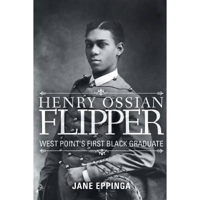 Henry Ossian Flipper - by  Jane Eppinga (Paperback)