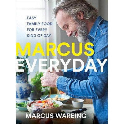 Marcus Everyday - by  Marcus Wareing (Hardcover)