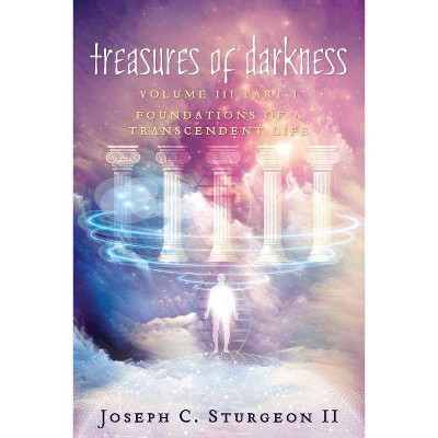 Treasures of Darkness III Part 1 - by  Joseph C Sturgeon II (Paperback)