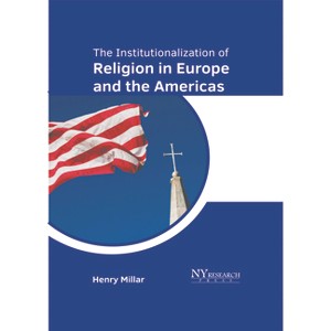 The Institutionalization of Religion in Europe and the Americas - by  Henry Millar (Hardcover) - 1 of 1