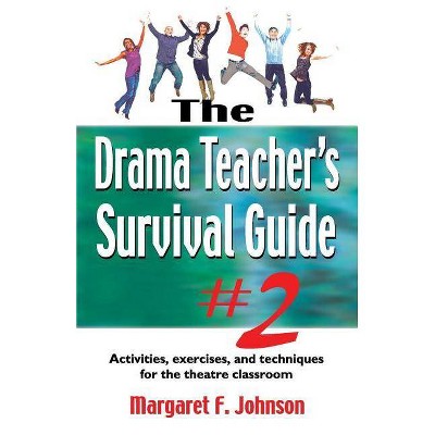 Drama Teacher's Survival Guide--Volume 2 - by  Margaret F Johnson (Paperback)