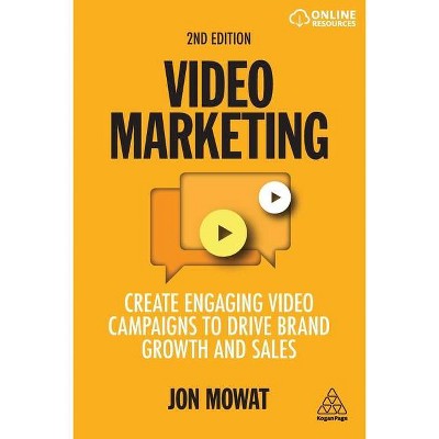 Video Marketing - 2nd Edition by  Jon Mowat (Paperback)