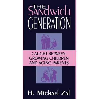 The Sandwich Generation - (Caught Between Growing Children and Aging Parents) by  H Michael Zal (Paperback)