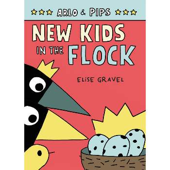 Arlo & Pips #3: New Chicks in the Flock - by Elise Gravel