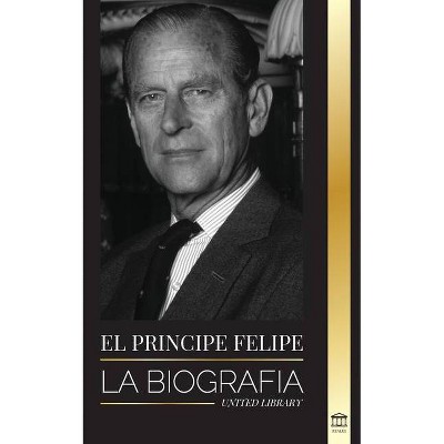 El príncipe Felipe - (Reales) by  United Library (Paperback)