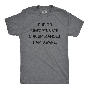 Mens Due To Unfortunate Circumstances I Am Awake T Shirt Funny Sarcastic Tried Graphic Tee - Crazy Dog Men's T Shirt - 1 of 4