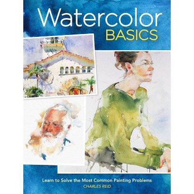 Watercolor Basics - by  Charles Reid (Paperback)