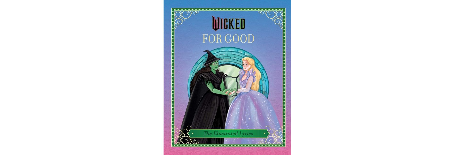 Wicked: For Good - by Elena Iarussi (Hardcover)