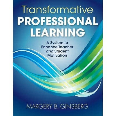 Transformative Professional Learning - by  Margery B Ginsberg (Paperback)