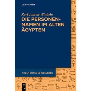 Die Personennamen Im Alten Ägypten - (Adolf-Erman-Vorlesungen Zur Ägyptischen Sprache Und Kulturgeschichte Am Berliner Wörterbuch-Projekt ) - 1 of 1