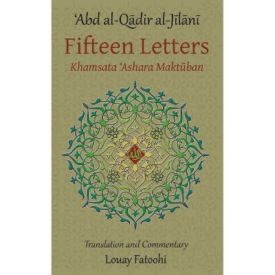 Fifteen Letters (Khamsata 'Ashara Maktuban) - by  'Abd Al-Qadir Al-Jilani (Paperback)