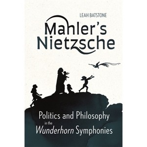 Mahler's Nietzsche - by  Leah Batstone (Hardcover) - 1 of 1