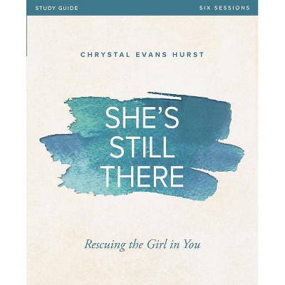 She's Still There Study Guide - by  Chrystal Evans Hurst (Paperback)