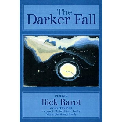 The Darker Fall - by  Rick Barot (Paperback)