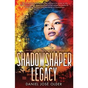 Shadowshaper Legacy (the Shadowshaper Cypher, Book 3) - by  Daniel José Older (Hardcover) - 1 of 1