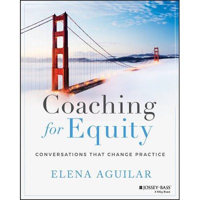 Coaching for Equity - by  Elena Aguilar (Paperback)