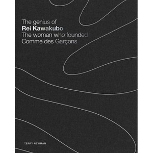 The Genius of Rei Kawakubo: The Woman Who Founded Comme Des Garçons - by  Terry Newman (Hardcover) - 1 of 1