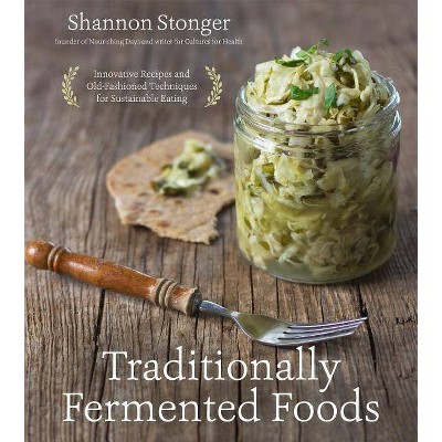 Traditionally Fermented Foods - by  Shannon Stonger (Paperback)