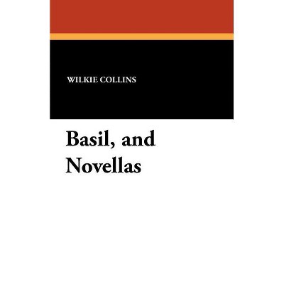 Basil, and Novellas - by  Wilkie Collins (Paperback)