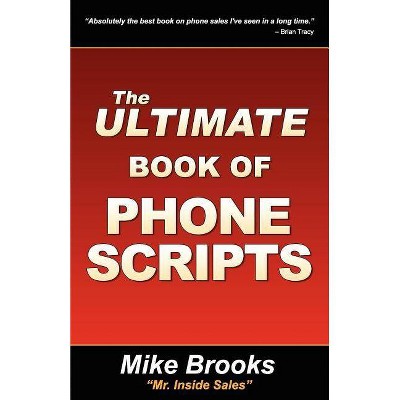 The Ultimate Book of Phone Scripts - by  Mike Brooks (Paperback)