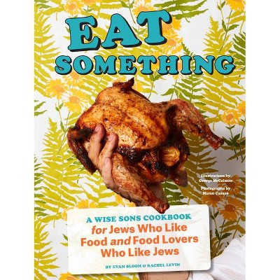 Eat Something - by  Evan Bloom & Rachel Levin (Hardcover)