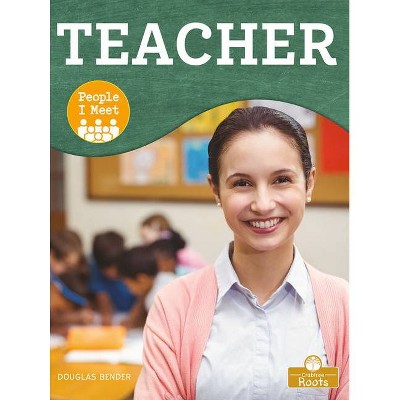 Teacher - (People I Meet) by  Douglas Bender (Paperback)