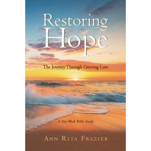 Restoring Hope - by  Ann Rita Frazier (Paperback) - 1 of 1