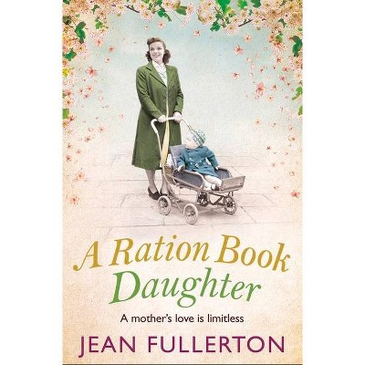 A Ration Book Daughter, 5 - (East End Ration Book) by  Jean Fullerton (Paperback)