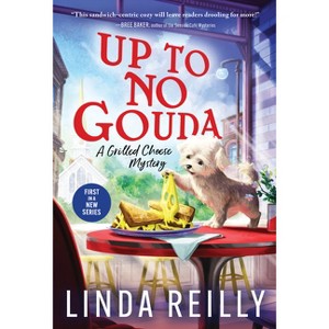 Up to No Gouda - (Grilled Cheese Mysteries) by  Linda Reilly (Paperback) - 1 of 1