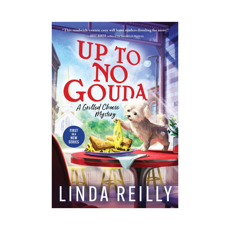 Up to No Gouda - (Grilled Cheese Mysteries) by  Linda Reilly (Paperback), 1 of 2