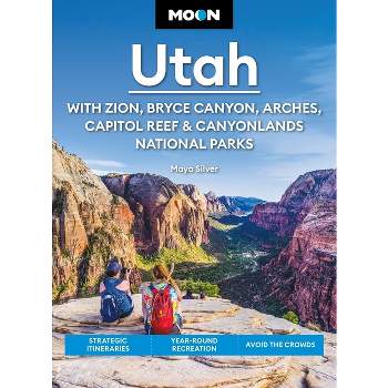 Moon Utah: With Zion, Bryce Canyon, Arches, Capitol Reef & Canyonlands National Parks - (Moon U.S. Travel Guide) 15th Edition (Paperback)