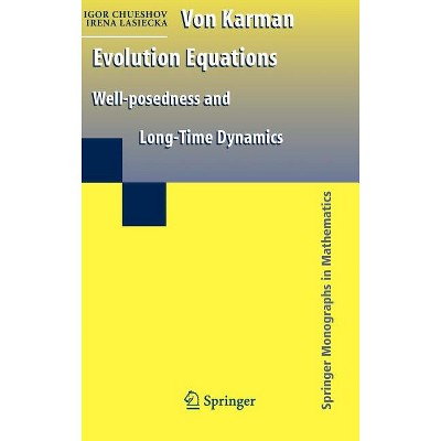 Von Karman Evolution Equations - (Springer Monographs in Mathematics) by  Igor Chueshov & Irena Lasiecka (Hardcover)