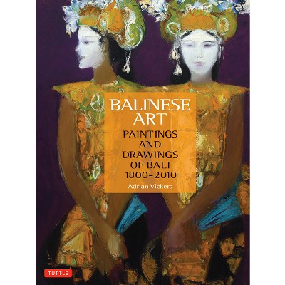 Balinese Art - by  Adrian Vickers (Hardcover)