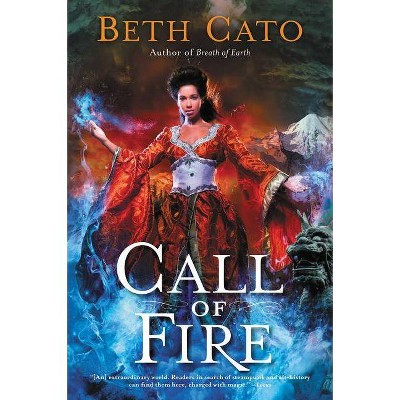 Call of Fire - (Blood of Earth) by  Beth Cato (Paperback)