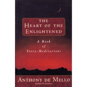 Heart of the Enlightened - by  Anthony de Mello (Paperback) - 1 of 1