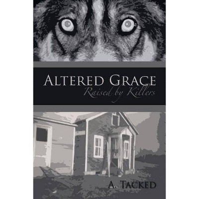 Altered Grace - by  A Tacked (Paperback)