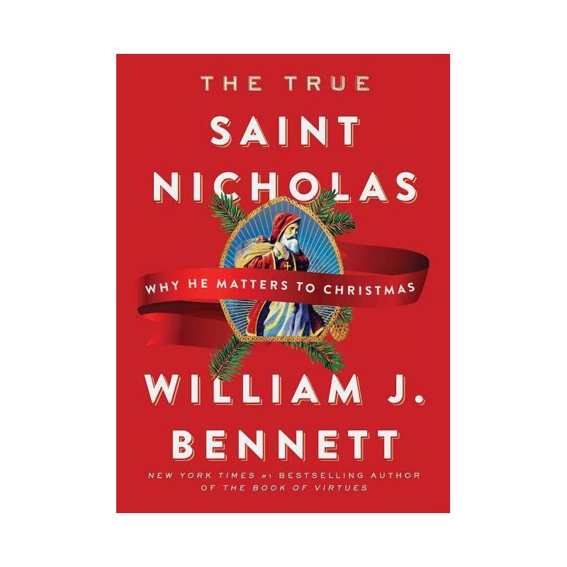 The True Saint Nicholas - by William J Bennett (Hardcover), 1 of 2