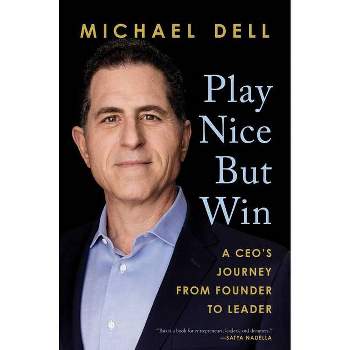 Play Nice But Win - by  Michael Dell & James Kaplan (Hardcover)