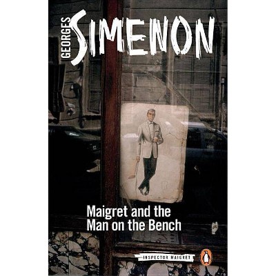 Maigret and the Man on the Bench - (Inspector Maigret) by  Georges Simenon (Paperback)