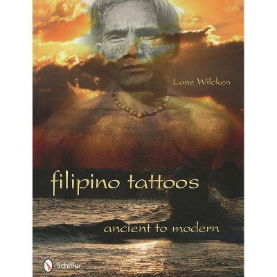 Filipino Tattoos - by  Lane Wilcken (Hardcover)