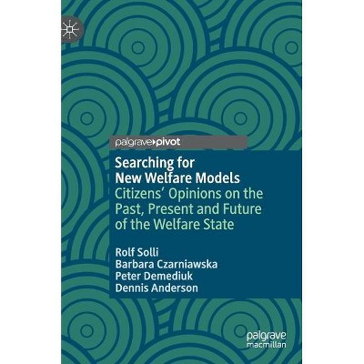 Searching for New Welfare Models - by  Rolf Solli & Barbara Czarniawska & Peter Demediuk & Dennis Anderson (Hardcover)