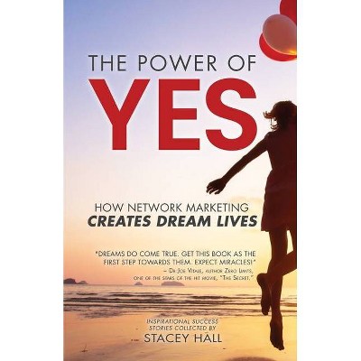 The Power of YES - by  Stacey Hall (Paperback)