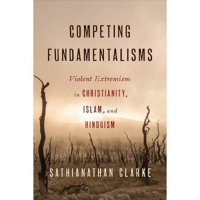 Competing Fundamentalisms - by  Sathianathan Clarke (Paperback)